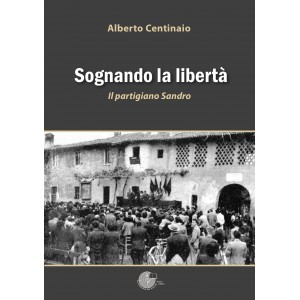 Sognando la libertà - il partigiano Sandro