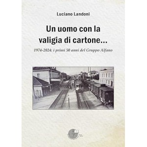 Un uomo con la valigia di cartone. 1974-2024: i primi 50 anni del Gruppo Alfano 